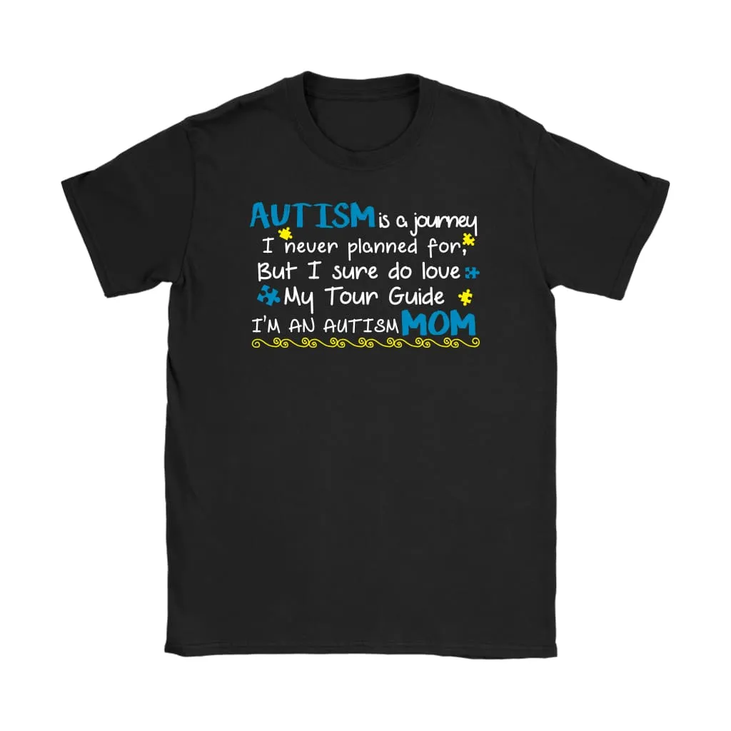 Autism Mom Shirt Autism Tour Guide Im an Autism Mom Gildan Womens T-Shirt