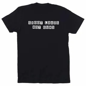 Shoot Loads Not Guns #1 T-Shirt Supporting Gays Against Guns